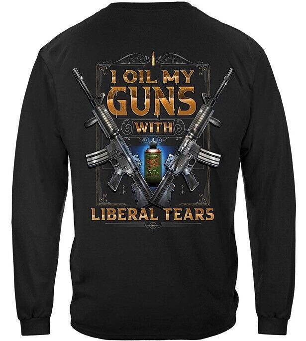 Primary image for New I OIL MY GUNS WITH LIBERAL TEARS  AWESOME 2ND AMENDMENT LONG SLEEVE T SHIRT