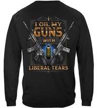 New I OIL MY GUNS WITH LIBERAL TEARS  AWESOME 2ND AMENDMENT LONG SLEEVE ... - £23.72 GBP+