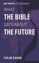 What the Bible Says About the Future (Big Truth Little Books) - $24.74