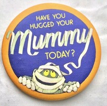 Have You Hugged Your Mummy Today Vintage Pin Button Pinback Hallmark Halloween - $14.34