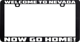 Welcome To Nevada Now Go Home Funny License Plate Frame Holder - £5.64 GBP