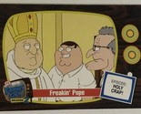 Family Guy Trading Card  #22 Freakin Pope - $1.97
