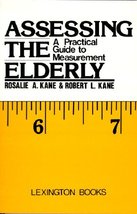 Assessing the Elderly: A Practical Guide to Measurement Kane, Rosalie A.... - $16.61
