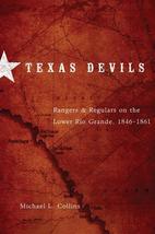 Texas Devils: Rangers and Regulars on the Lower Rio Grande, 18461861 Co... - $16.66