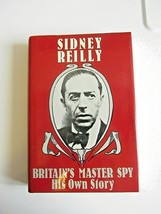 Britain&#39;s Master Spy: His Own Story Sidney Reilly Hardcover  1985 Dorset  Sp. Ed - £8.80 GBP