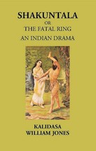 Shakuntala Or The Fatal Ring: Treasure Of Kalidasa Series: 1 Volume [Hardcover] - £20.36 GBP