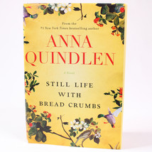 SIGNED Still Life With Bread Crumbs A Novel By Quindlen Anna Hardcover Book w/DJ - £14.75 GBP