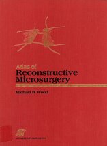 Atlas of Reconstructive Microsurgery Wood, Michael Bruce - $124.31