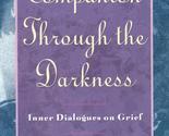 Companion Through The Darkness: Inner Dialogues on Grief [Paperback] Eri... - $2.93