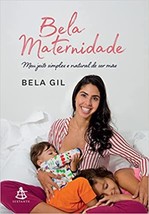 Bela Maternidade. Meu Jeito Simples e Natural de Ser Mae (Em Portugues do Brasil - £30.54 GBP