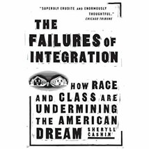 Failures Of Integration: How Race and Class Are Undermining the American Dream - £7.98 GBP