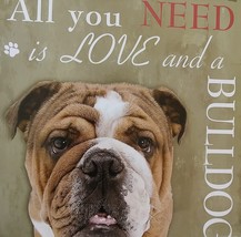 DOG LOVER PLAQUE All You Need is Love and a Bulldog 8x8 Wood Pet Wall Art image 2