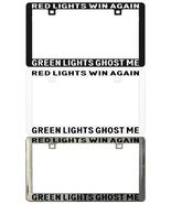 RED LIGHTS WIN AGAIN GREEN LIGHTS GHOST ME. Assorted Legal License Plate... - $6.92+