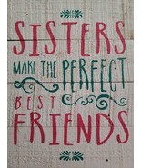 &quot;Sisters Make The Perfect Best Friends&quot; ~ 8&quot; x 10&quot; ~ Wood ~ Stand-Up Pla... - £17.78 GBP