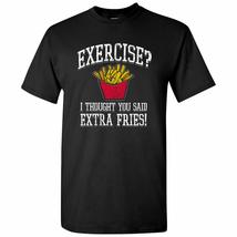 Exercise? I Thought You Said Extra Fries! - Funny Sarcastic Exercising Gym Humor - £19.29 GBP