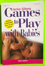 Games to Play with Babies: Revised &amp; Expanded 3rd Ed by Jackie Silberg (... - $3.74