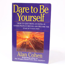Dare To Be Yourself How To Quit Being An Extra By Alan Cohen Paperback B... - $3.20