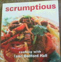 Scrumptious: Cooking with Lynn Bedford Hall [Paperback] Lynn Bedford Hall - £33.06 GBP