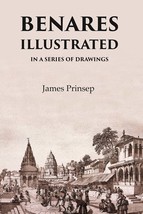 Benares Illustrated In a Series of Drawings - £19.66 GBP