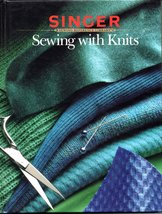 Sewing With Knits (Singer Sewing Reference Library) [Hardcover] Singer S... - £2.58 GBP