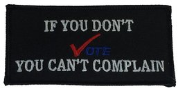 IF You Don&#39;t Vote You Can&#39;t Complain - Color - Veteran Owned Business - £6.31 GBP