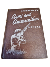 1952 SPORTSMAN&#39;S ARMS AND AMMUNITION MANUAL BOOK BY JACK O&#39;CONNOR-1st Ed... - $20.00