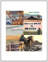 Ain&#39;t No Dust in Heaven [Paperback] Clarke, Jean - $10.88