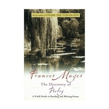 Discovery of Poetry: A Field Guide to Reading and Writing Poems Frances Mayes - £18.55 GBP