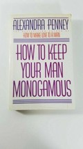 How to Keep Your Man Monogamous, Penney, Alexandra,  - £4.74 GBP