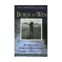 Born to Win: Transactional Analysis With Gestalt Experiments James, Muriel/ Jong - $21.00