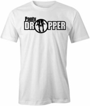 PANTY DROPPER TShirt Tee Short-Sleeved Cotton FUNNY HUMOR S1WSA855 - $25.04 CAD+
