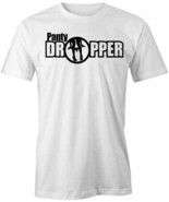 PANTY DROPPER TShirt Tee Short-Sleeved Cotton FUNNY HUMOR S1WSA855 - £12.73 GBP+