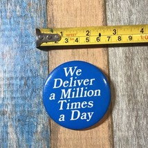 Vintage We Deliver A Million Times A Day Pin Back Button - £2.96 GBP