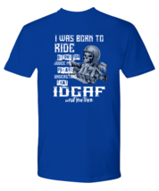 Motorcycle TShirt I Was Born To Ride Royal-P-Tee  - £16.84 GBP