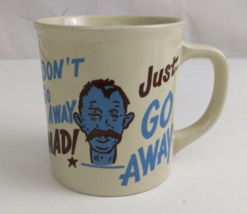 Vintage Don&#39;t Go Away Mad! Just.. Go Away Novelty Funny 3.5&quot; Coffee Cup - £7.61 GBP
