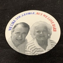 We Like You George We Love Barb!1992 George Bush Presidential Campaign Button KG - £7.00 GBP