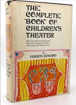 Vernon Linwood Howard The Complete Book Of Children&#39;s Theater 1st Edition Early - £35.76 GBP