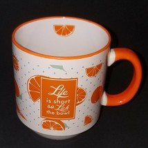 Life Is Short So Lick The Bowl Mug Oranges Coffee Cup 2015 G For Gifts - $24.70