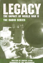 Legacy: The Impact of World War II, The Radio Series by Barthy Byrd - £11.71 GBP