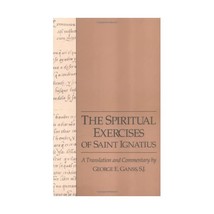 The Spiritual Exercises of Saint Ignatius: A Translation and Commentary George E - £10.03 GBP