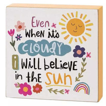 &quot;I Will Believe In The Sun&quot; Inspirational Block Sign - $8.95