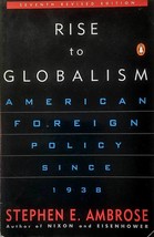 Rise to Globalism: American Foreign Policy Since 1938: 7th Rev. Ed. / Ambrose - £0.88 GBP
