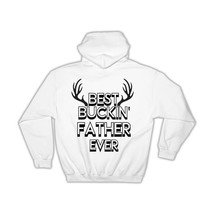 Best Buckin FATHER Ever : Gift Hoodie Hunt Hunter Birthday Deer Dad - £28.30 GBP