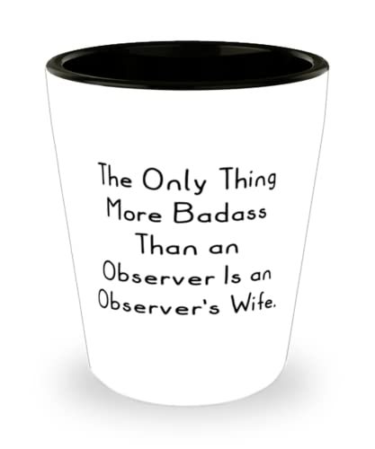 Wife Gifts For Wife, The Only Thing More Badass Than an Observer Is an O... - $9.75