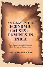 An Essay on the Economic Causes of Famines in India: And Suggestions [Hardcover] - £14.08 GBP