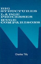 Big Structures, Large Processes, Huge Comparisons by Charles Tilly - Ver... - £7.03 GBP