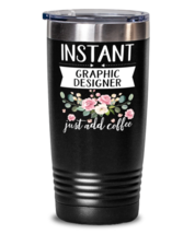 Instant Graphic designer Just Add Coffee, Graphic designer Tumbler, gifts for  - £26.53 GBP