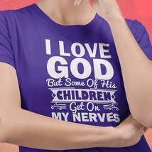 Next Level Soft Cotton Tee &quot;I Love God but Some of His Children&quot; white font - £17.59 GBP+