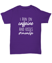 Mom TShirt I Run On Caffeine and Kisses Purple-U-Tee  - £14.42 GBP