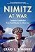 Primary image for Nimitz at War: Command Leadership from Pearl Harbor to Tokyo Bay